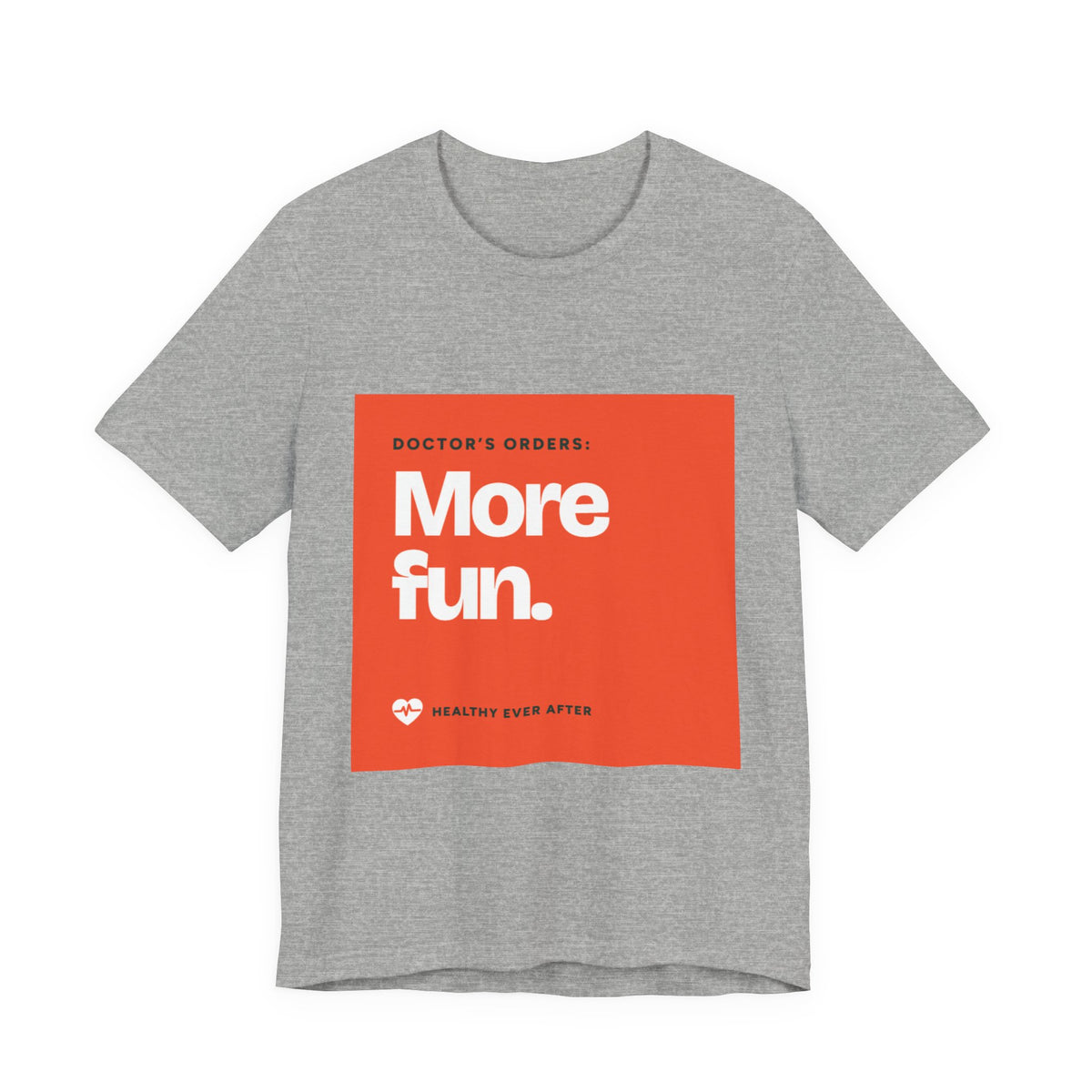 “More Fun.” Doctor’s Orders Graphic T-Shirt