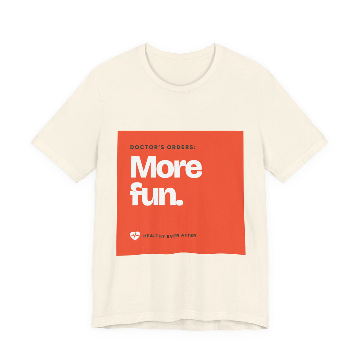 “More Fun.” Doctor’s Orders Graphic T-Shirt