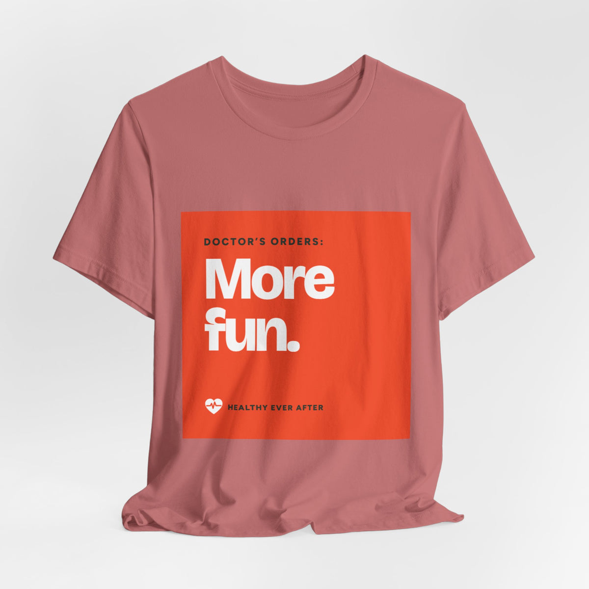 “More Fun.” Doctor’s Orders Graphic T-Shirt
