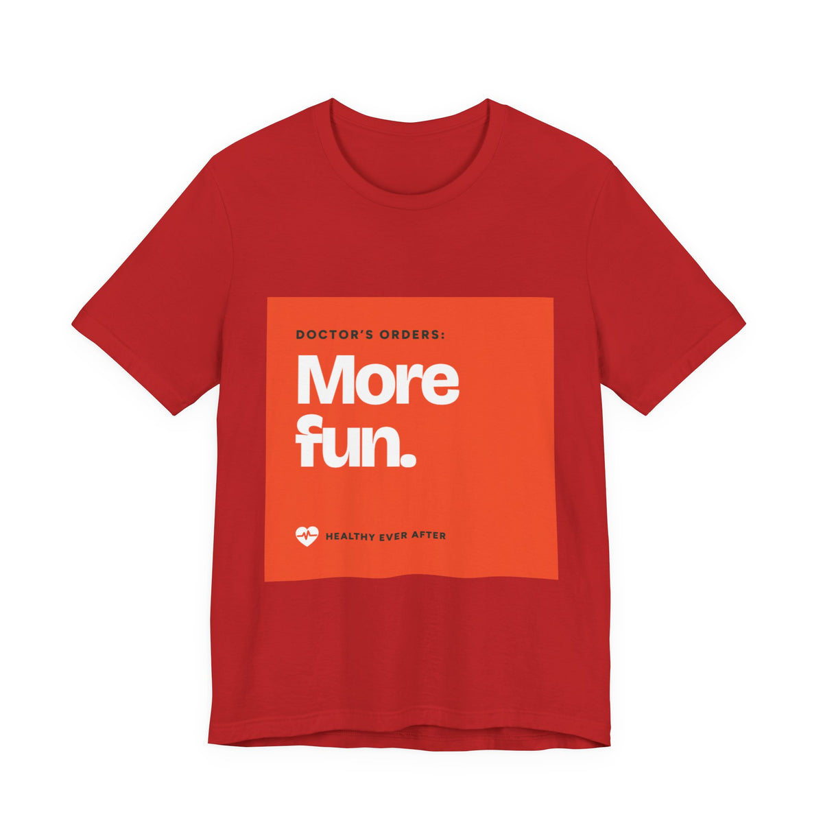 “More Fun.” Doctor’s Orders Graphic T-Shirt