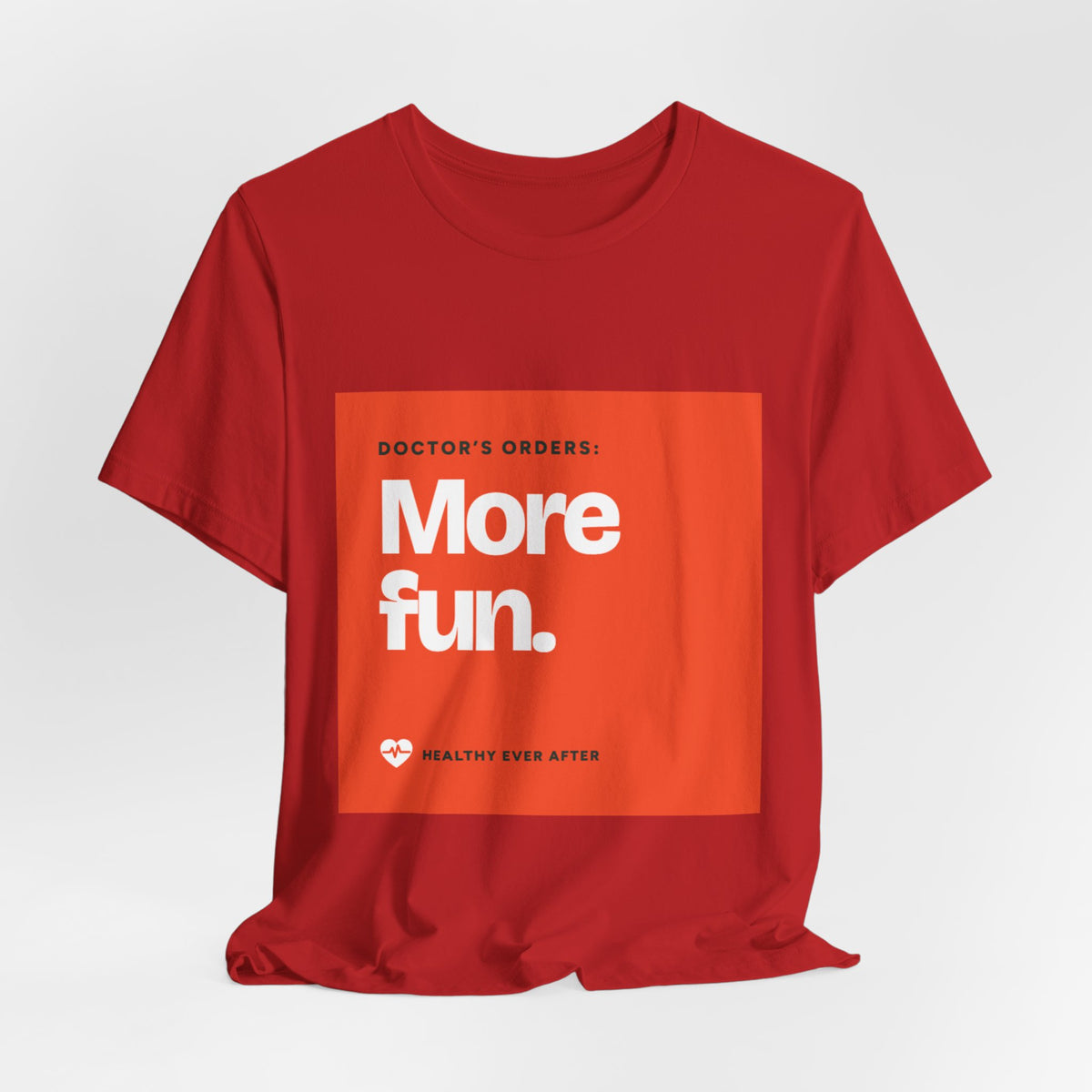 “More Fun.” Doctor’s Orders Graphic T-Shirt