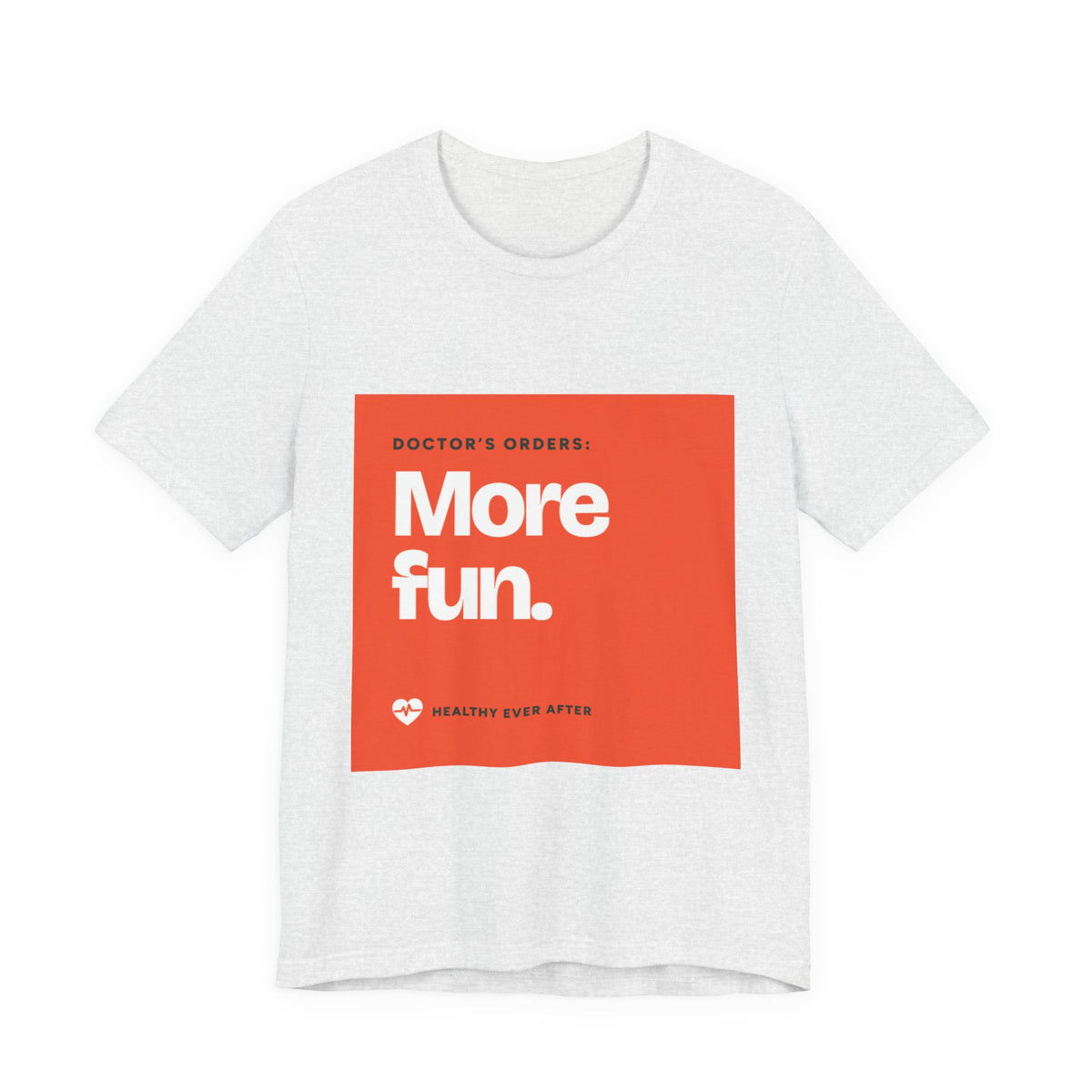“More Fun.” Doctor’s Orders Graphic T-Shirt