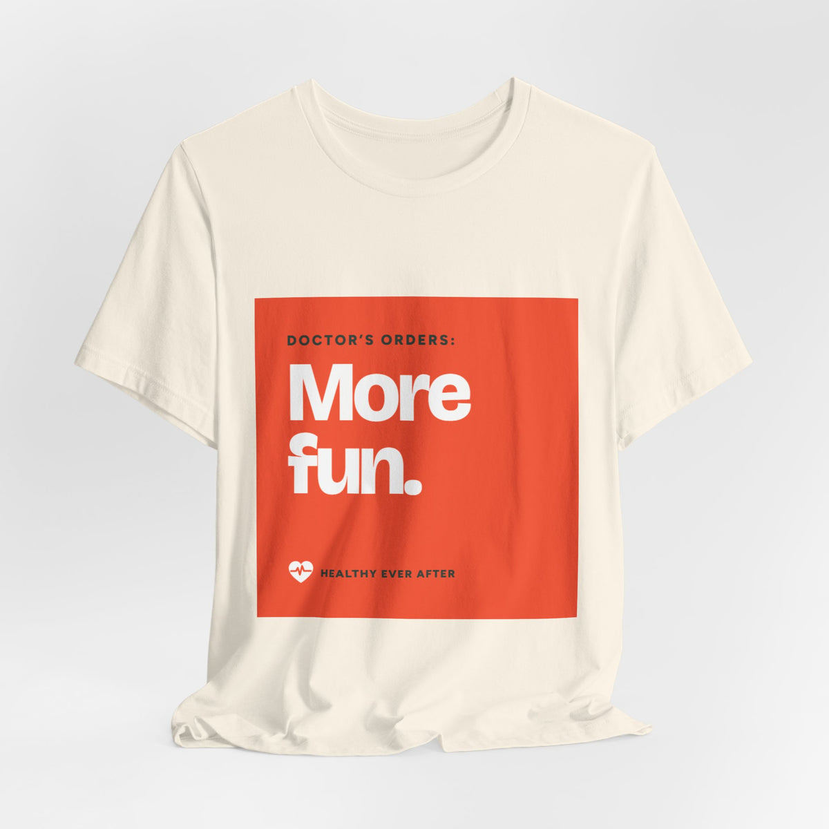 “More Fun.” Doctor’s Orders Graphic T-Shirt