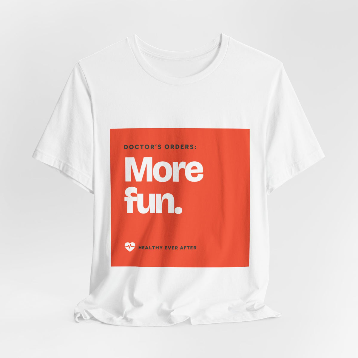 “More Fun.” Doctor’s Orders Graphic T-Shirt
