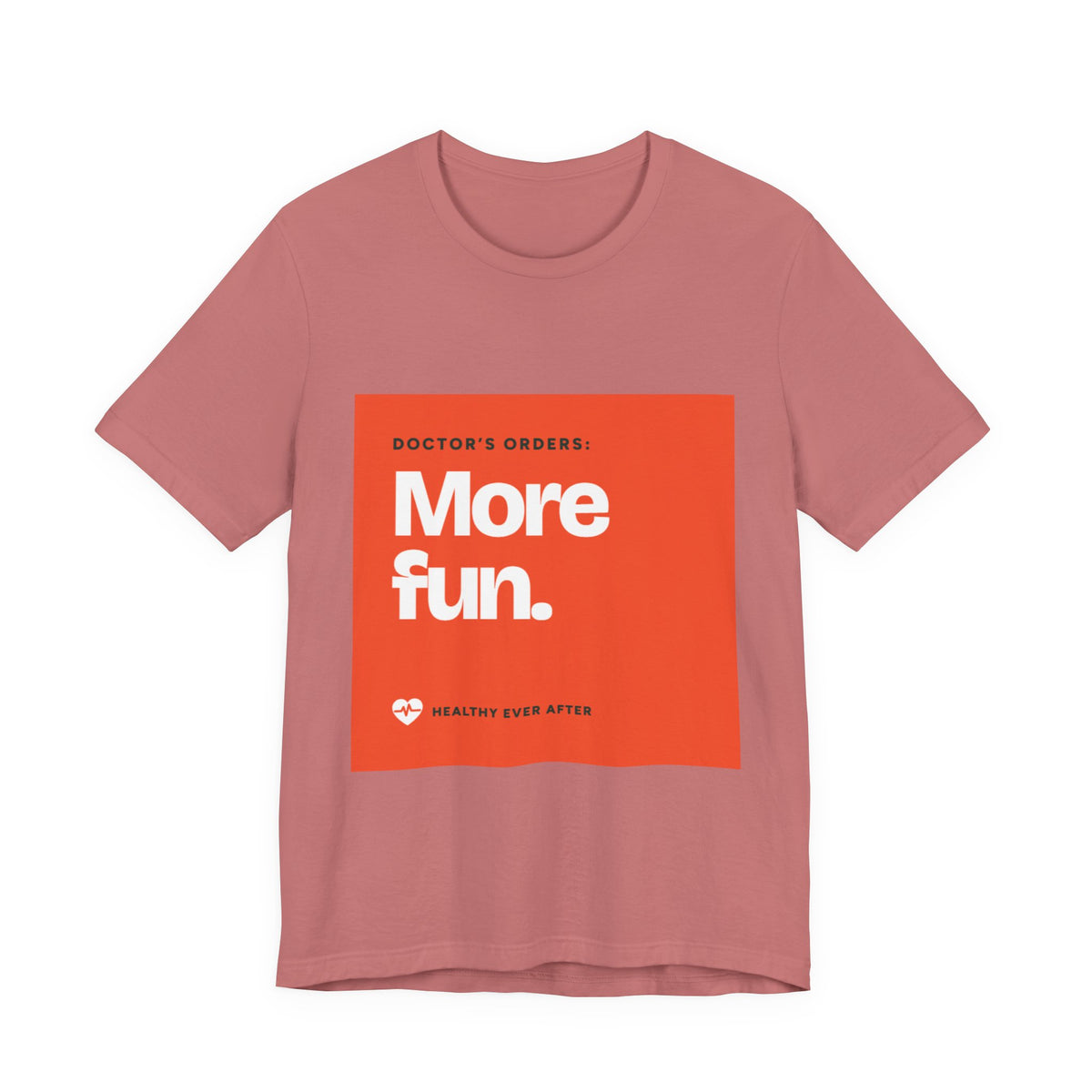 “More Fun.” Doctor’s Orders Graphic T-Shirt