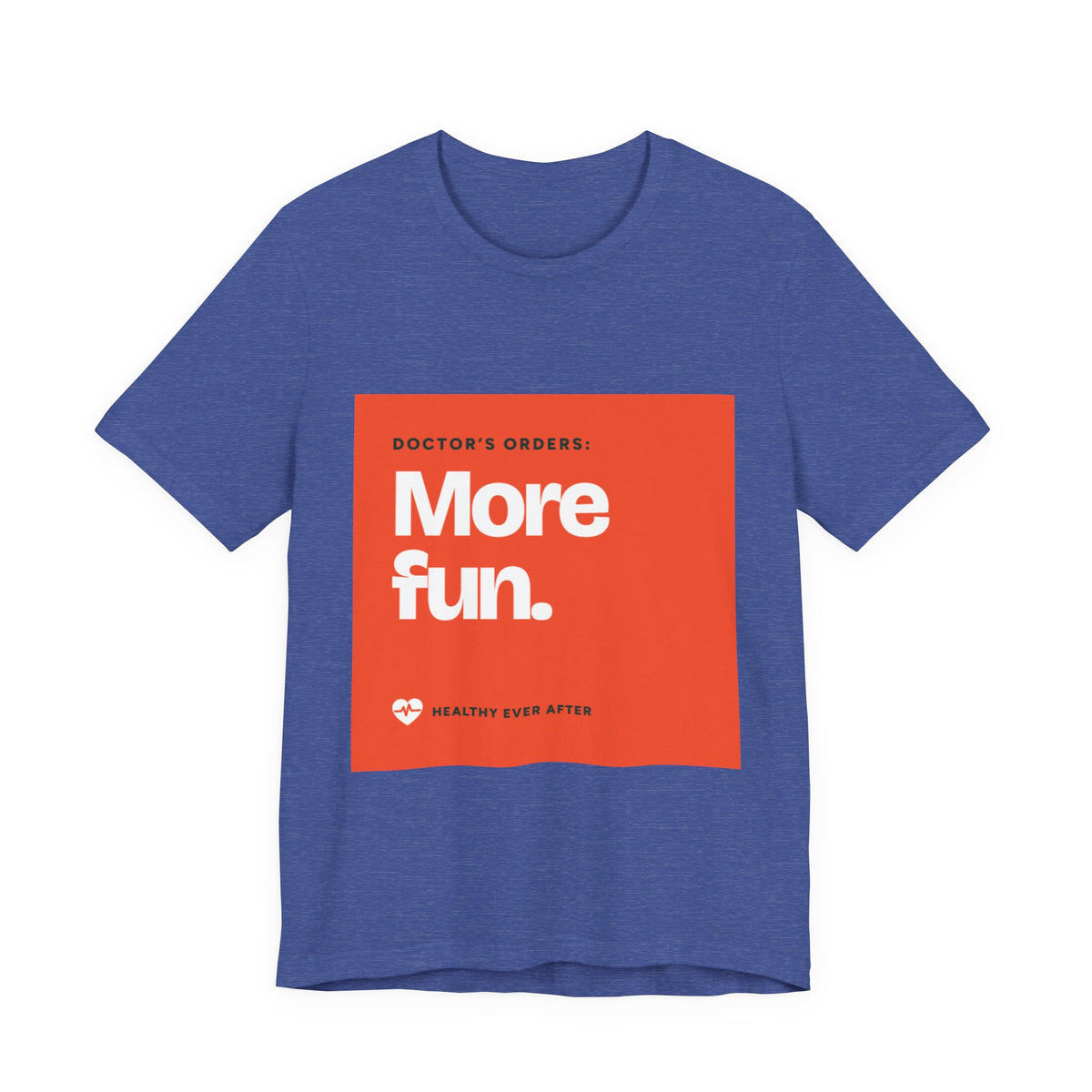 “More Fun.” Doctor’s Orders Graphic T-Shirt