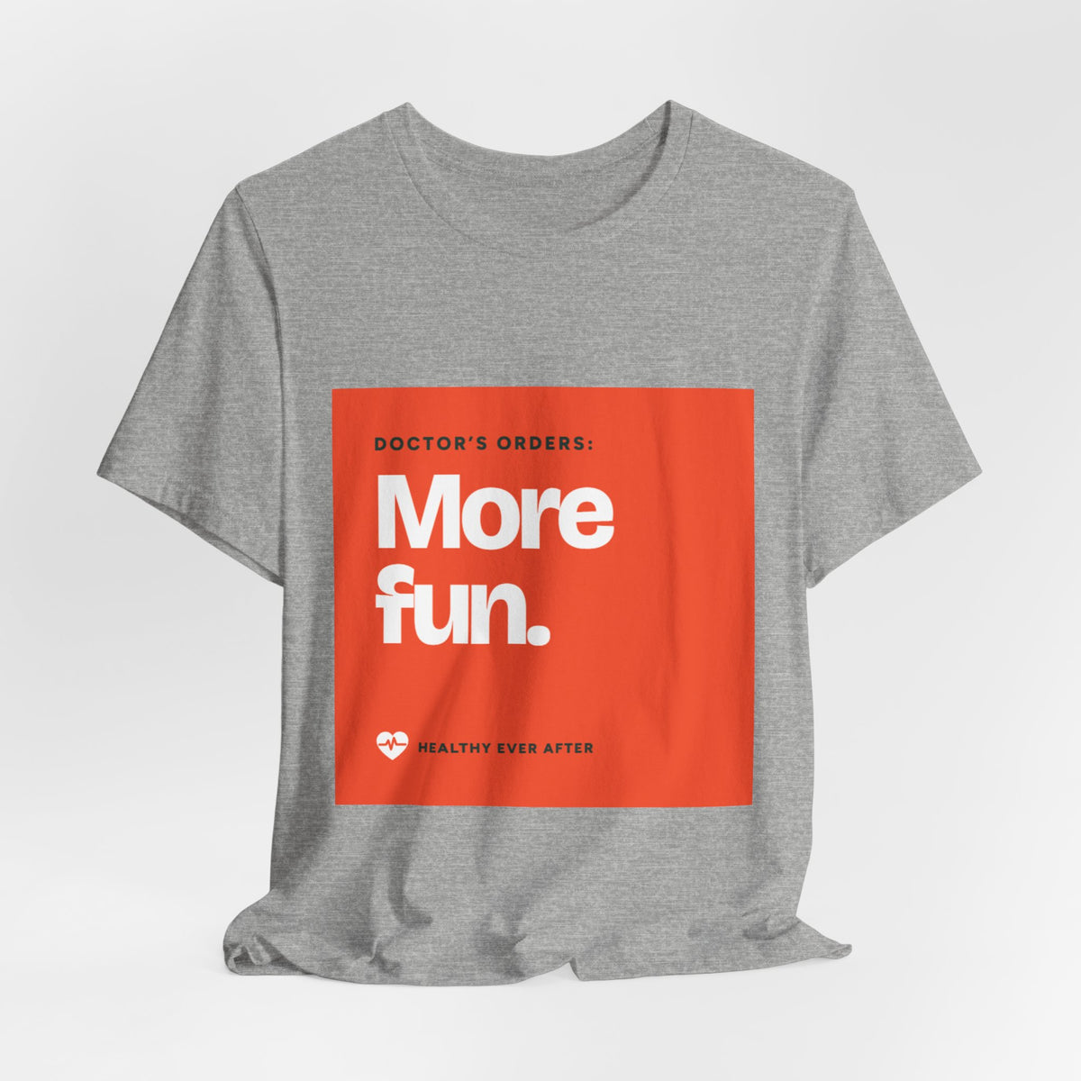 “More Fun.” Doctor’s Orders Graphic T-Shirt